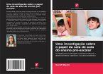 Uma investigação sobre o papel da sala de aula do ensino pré-escolar