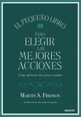 El pequeño libro para elegir las mejores acciones El pequeño libro para elegir las mejores acciones