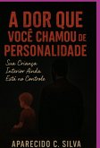 A Dor Que Você Chamou De Personalidade (eBook, ePUB)