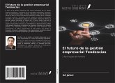 El futuro de la gestión empresarial Tendencias El futuro de la gestión empresarial Tendencias