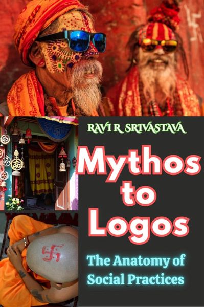 Mythos to Logos : The Anatomy of Social Practices (eBook, ePUB) Mythos to Logos : The Anatomy of Social Practices (eBook, ePUB)