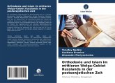 Orthodoxie und Islam im mittleren Wolga-Gebiet Russlands in der postsowjetischen Zeit