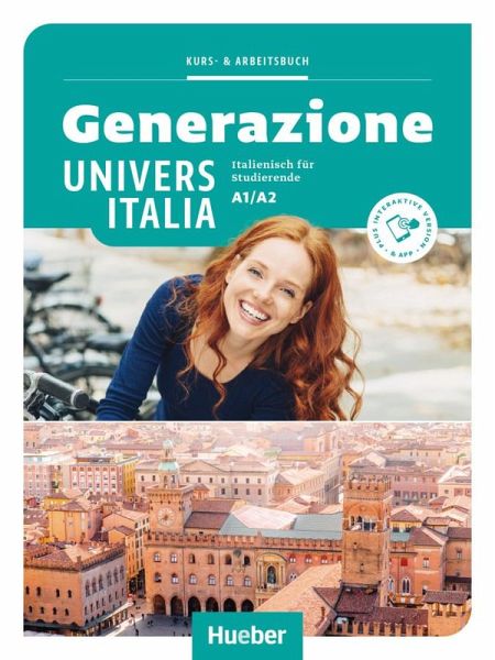 Generazione UniversItalia A1/A2. Kurs- und Arbeitsbuch plus interaktive Version Generazione UniversItalia A1/A2. Kurs- und Arbeitsbuch plus interaktive Version