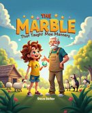 The Marble That Taught Mae Manners (eBook, ePUB) The Marble That Taught Mae Manners (eBook, ePUB)