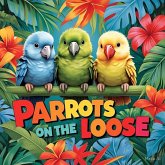 Parrots on the Loose (eBook, ePUB)