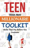 Teen Millionaire Toolkit: Skills That Pay Before YouGraduate (eBook, ePUB)