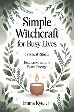Cover Simple Witchcraft for Busy Lives: Quick Rituals for Stress Relief and Energy (eBook, ePUB)