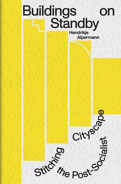 Buildings on Standby: Stitching the Post-Socialist Cityscape