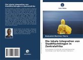 Die lokale Integration von Stadtflüchtlingen in Zentralafrika Die lokale Integration von Stadtflüchtlingen in Zentralafrika