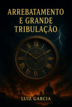 Cover Arrebatamento E Grande Tribulação (eBook, ePUB)
