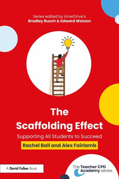 The Scaffolding Effect: Supporting All Students to Succeed (eBook, ePUB) The Scaffolding Effect: Supporting All Students to Succeed (eBook, ePUB)