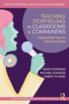 Teaching Storytelling in Classrooms and Communities (eBook, PDF) - Gonzalez, Maru; Kokozos, Michael; Byrd, Christy M.