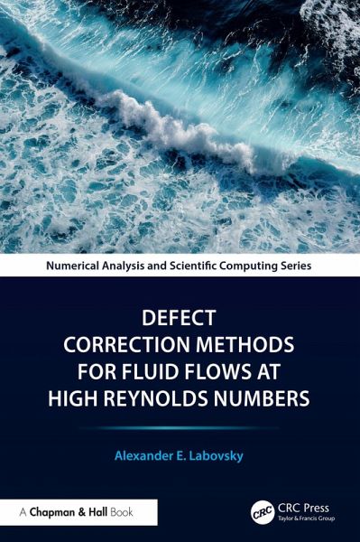 Defect Correction Methods for Fluid Flows at High Reynolds Numbers (eBook, PDF) Defect Correction Methods for Fluid Flows at High Reynolds Numbers (eBook, PDF)