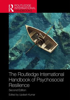The Routledge International Handbook of Psychosocial Resilience (eBook, PDF) - Kumar, Updesh The Routledge International Handbook of Psychosocial Resilience (eBook, PDF) - Kumar, Updesh