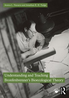 Understanding and Teaching Bronfenbrenner's Bioecological Theory (eBook, PDF) - Navarro, Jessica L.; Tudge, Jonathan R. H.