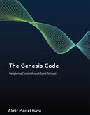 The Genesis Code: Deciphering Creation through Scientific Inquiry (eBook, ePUB) The Genesis Code: Deciphering Creation through Scientific Inquiry (eBook, ePUB)