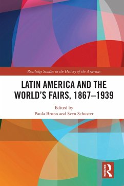 Latin America and the World's Fairs, 1867-1939 (eBook, ePUB) Latin America and the World's Fairs, 1867-1939 (eBook, ePUB)