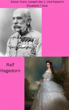 Cover Kaiser Franz Joseph der 1. Und Kaiserin Elisabeth / Sissi (eBook, ePUB)