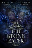 The Stone Eater (The Magic Eaters Trilogy, #3) (eBook, ePUB) The Stone Eater (The Magic Eaters Trilogy, #3) (eBook, ePUB)