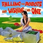 Falling For Robots & Wishing I Was One (Deluxe Ed.