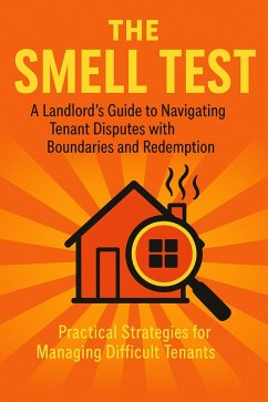 The Smell Test: A Landlord's Guide to Navigating Tenant Disputes with Boundaries and Redemption (eBook, ePUB) - Sampagirlny