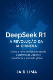 Deepseek R1: A Revolução Da Ia Chinesa (eBook, ePUB) Deepseek R1: A Revolução Da Ia Chinesa (eBook, ePUB)