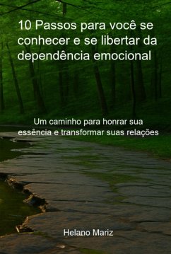 Cover 10 Passos Para Você Se Conhecer E Se Libertar Da Dependência Emocional (eBook, ePUB)