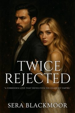 Twice Rejected (eBook, ePUB) - Blackmoor, Sera Twice Rejected (eBook, ePUB) - Blackmoor, Sera