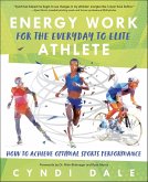 Energy Work for the Everyday to Elite Athlete (eBook, ePUB)