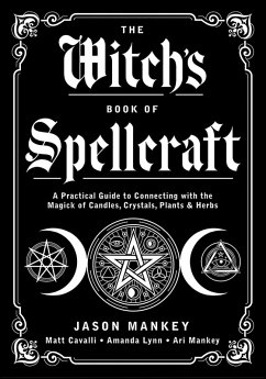 The Witch's Book of Spellcraft (eBook, ePUB) - Mankey, Jason; Cavalli, Matt; Lynn, Amanda; Mankey, Ari