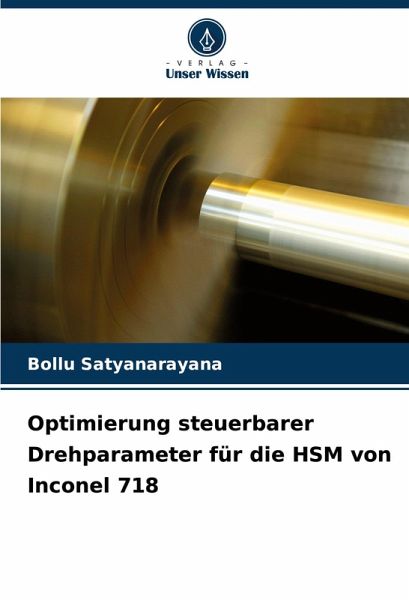 Optimierung steuerbarer Drehparameter für die HSM von Inconel 718 Optimierung steuerbarer Drehparameter für die HSM von Inconel 718