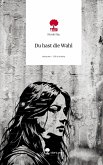 Du hast die Wahl. Life is a Story - story.one Du hast die Wahl. Life is a Story - story.one