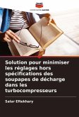 Solution pour minimiser les réglages hors spécifications des soupapes de décharge dans les turbocompresseurs