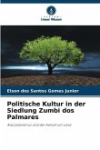 Politische Kultur in der Siedlung Zumbi dos Palmares Politische Kultur in der Siedlung Zumbi dos Palmares