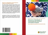 Discurso e Identidade: A Construção de Perfis no Jornalismo Popular Discurso e Identidade: A Construção de Perfis no Jornalismo Popular