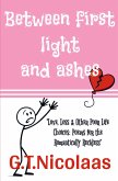 Between first light and ashes Between first light and ashes