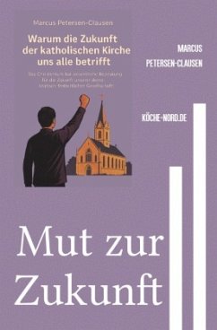 Cover Mut zur Zukunft - Warum die katholische Kirche nicht am Ende ist