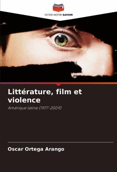Littérature, film et violence - Ortega Arango, Oscar Littérature, film et violence - Ortega Arango, Oscar