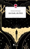 Am Ende, die Welt. Life is a Story - story.one Am Ende, die Welt. Life is a Story - story.one