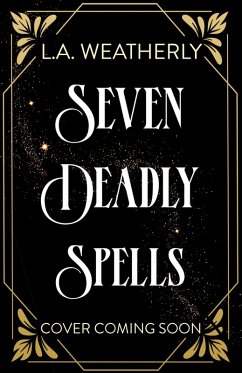 Seven Deadly Spells (eBook, ePUB) - Weatherly, L. A. Seven Deadly Spells (eBook, ePUB) - Weatherly, L. A.