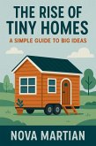 The Rise of Tiny Homes: A Simple Guide to Big Ideas (eBook, ePUB) The Rise of Tiny Homes: A Simple Guide to Big Ideas (eBook, ePUB)
