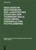 Geologische Beschreibung des Landstriches zwischen dem Thüringer Wald, Vogelsberg, Odenwald und Fichtelgebirge (eBook, PDF) Geologische Beschreibung des Landstriches zwischen dem Thüringer Wald, Vogelsberg, Odenwald und Fichtelgebirge (eBook, PDF)