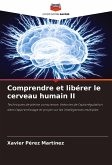 Comprendre et libérer le cerveau humain II Comprendre et libérer le cerveau humain II