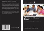 ¿Calidad de vida en el trabajo ¿Calidad de vida en el trabajo