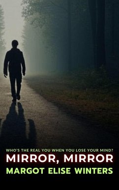 Cover Mirror, Mirror: Who's the Real You When You Lose Your Mind? (TURNING POINTS: Twisted Tales for the Bold & Curious, #2) (eBook, ePUB)
