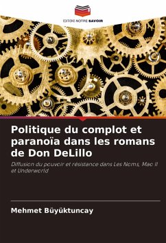 Politique du complot et paranoïa dans les romans de Don DeLillo - Büyüktuncay, Mehmet