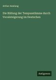 Die Bildung der Tempusstämme durch Vocalsteigerung im Deutschen Die Bildung der Tempusstämme durch Vocalsteigerung im Deutschen