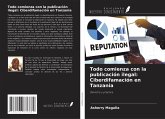 Todo comienza con la publicación ilegal: Ciberdifamación en Tanzania Todo comienza con la publicación ilegal: Ciberdifamación en Tanzania