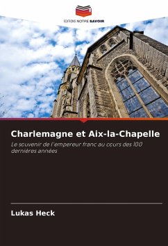 Charlemagne et Aix-la-Chapelle - Heck, Lukas