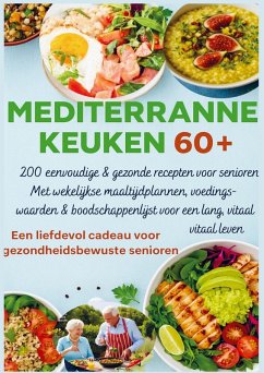 Cover MEDITERRANE KEUKEN 60+ 200 eenvoudige & gezonde recepten voor senioren(Een liefdevol cadeau voor gezondheidsbewuste senioren )
